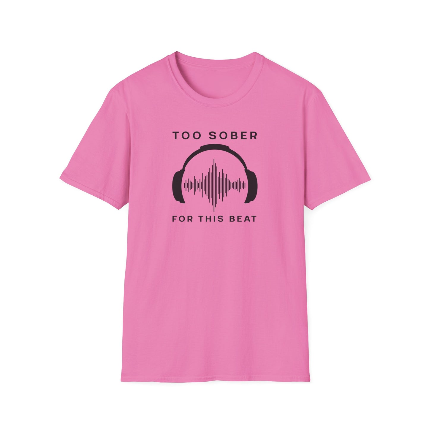 Cool Music Vibes Unisex T-Shirt - 'Too Sober for This Beat', Music Lover Gift, Casual Wear, Trendy Tee, Festival Outfit, Gift for Musicians