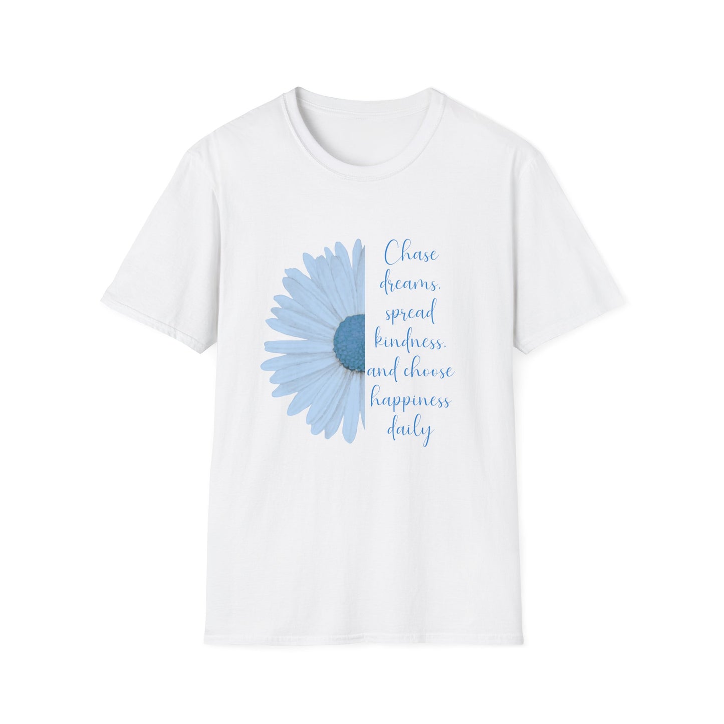 Chase Dreams Spread Kindness and Chase Happiness Daily T-Shirt