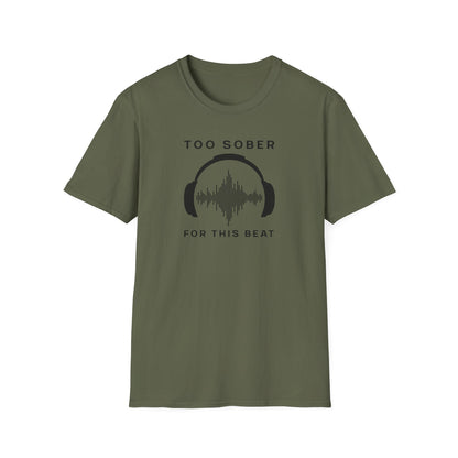 Cool Music Vibes Unisex T-Shirt - 'Too Sober for This Beat', Music Lover Gift, Casual Wear, Trendy Tee, Festival Outfit, Gift for Musicians