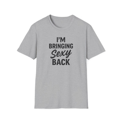 I'm Bringing Sexy Back T-Shirt