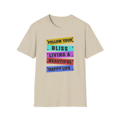 Follow your Bliss Living a Beautiful Happy Life T-Shirt