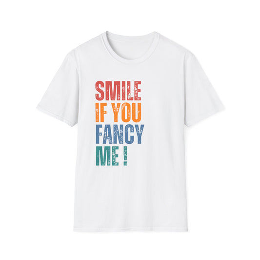 Smile If You Fancy Me! Quote Tee, Gift for Friends, Casual Wear, Birthday, Funny Unisex T-Shirt