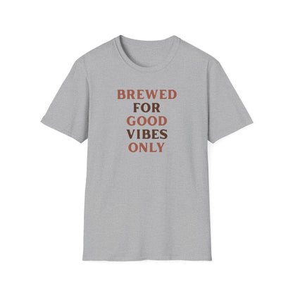 Brewed for Good Vibes Only T-Shirt