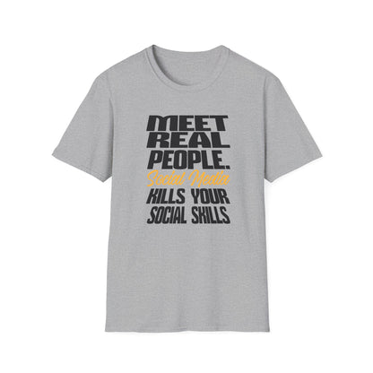 Meet Real People Social Media Kills Your Social Skills T-Shirt