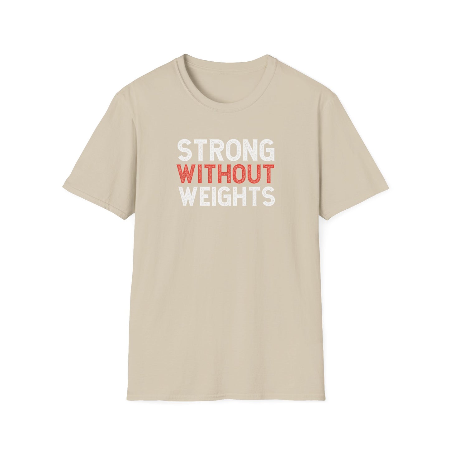 Strong Without Weights  T-Shirts