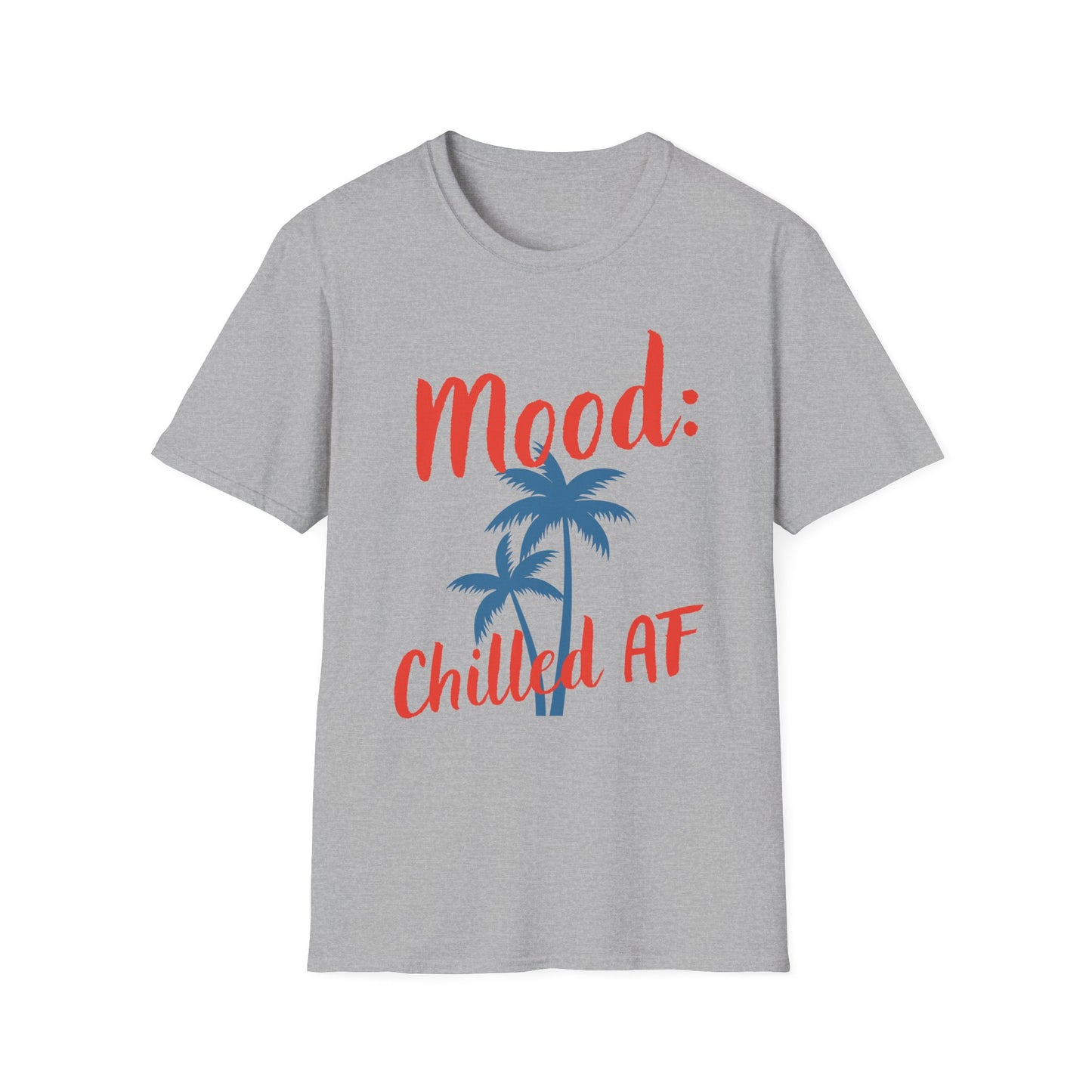Mood: Chilled AF T-Shirt