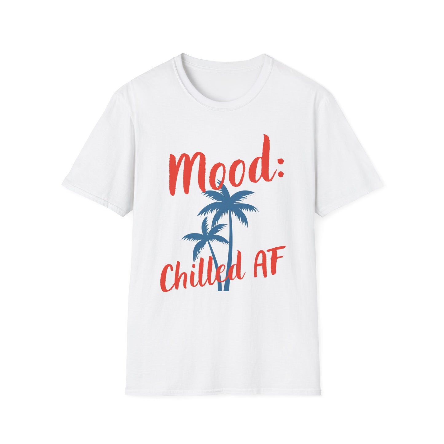 Mood: Chilled AF T-Shirt