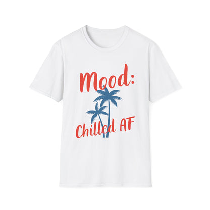 Mood: Chilled AF T-Shirt