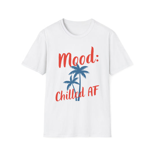 Mood: Chilled AF T-Shirt