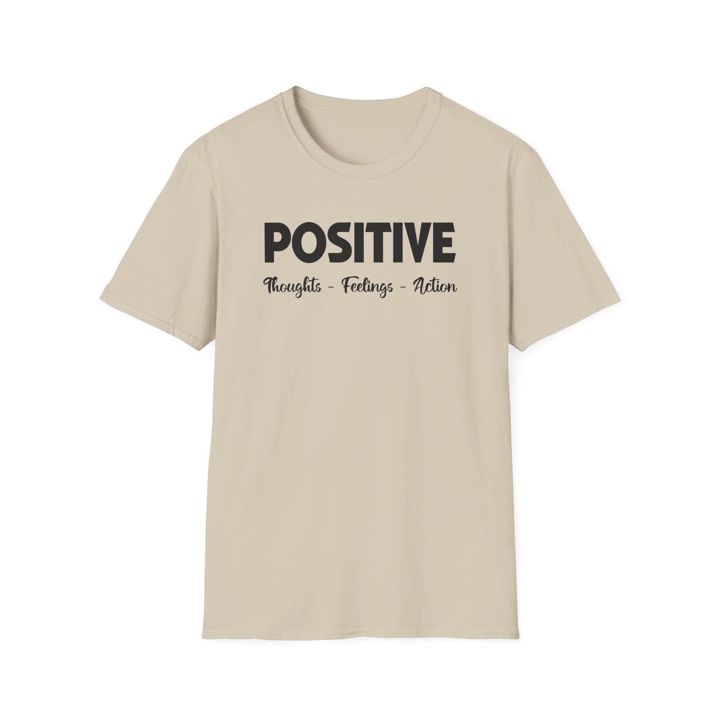 Positive - Thoughts Feelings Action T-Shirt