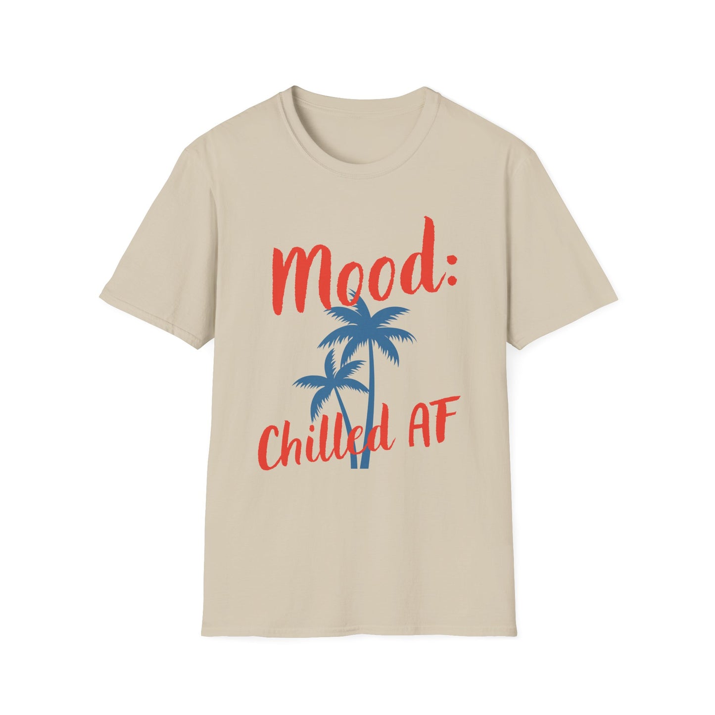 Mood: Chilled AF T-Shirt