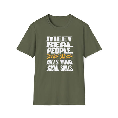 Meet Real People Social Media Kills Your Social Skills T-Shirt
