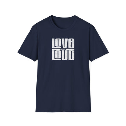 'Love Out Loud' T-Shirt - Casual Wear, Gift for Music Lovers, Birthday T-Shirt, Positive Vibes, Summer Fashion