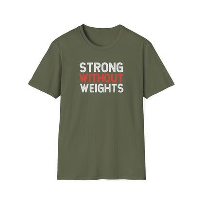 Strong Without Weights  T-Shirts