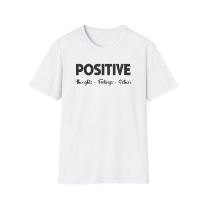 Positive - Thoughts Feelings Action T-Shirt