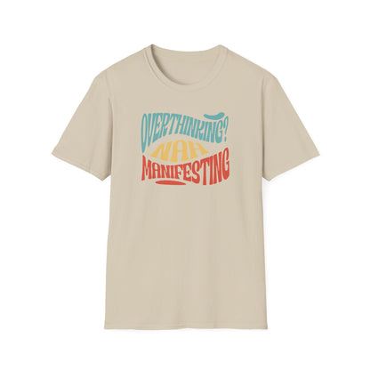 Overthinking? Nah Manifesting T-Shirt