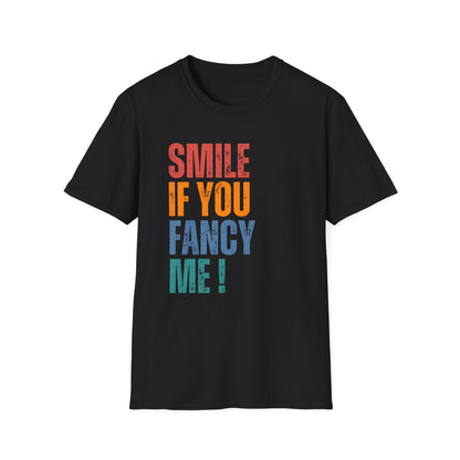 Smile If You Fancy Me! Quote Tee, Gift for Friends, Casual Wear, Birthday, Funny Unisex T-Shirt
