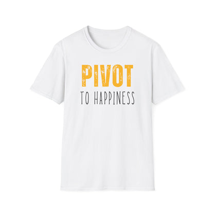 Pivot to Happiness T-Shirt