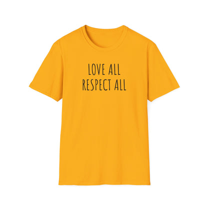 Love All Respect All Tee, Softstyle T-Shirt with Inspirational Quote,  Casual Wear, Gift for Friends, Positive Vibes Shirt