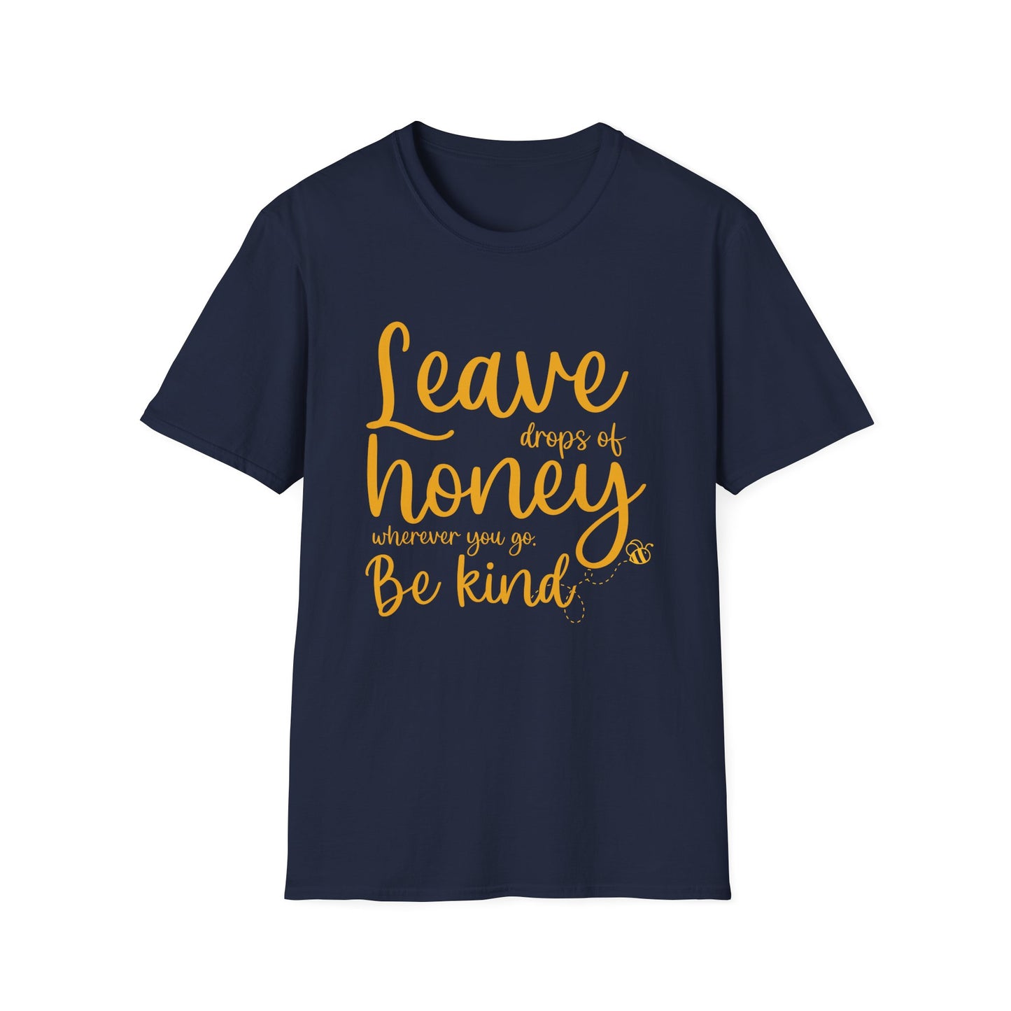 Leave Drops of Honey.  Be Kind. T-Shirt