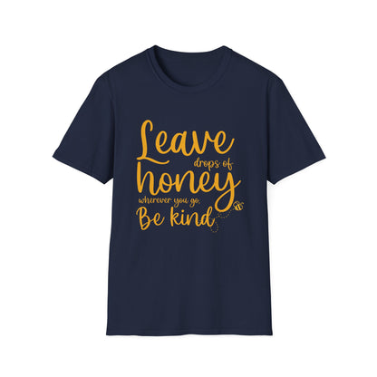 Leave Drops of Honey.  Be Kind. T-Shirt