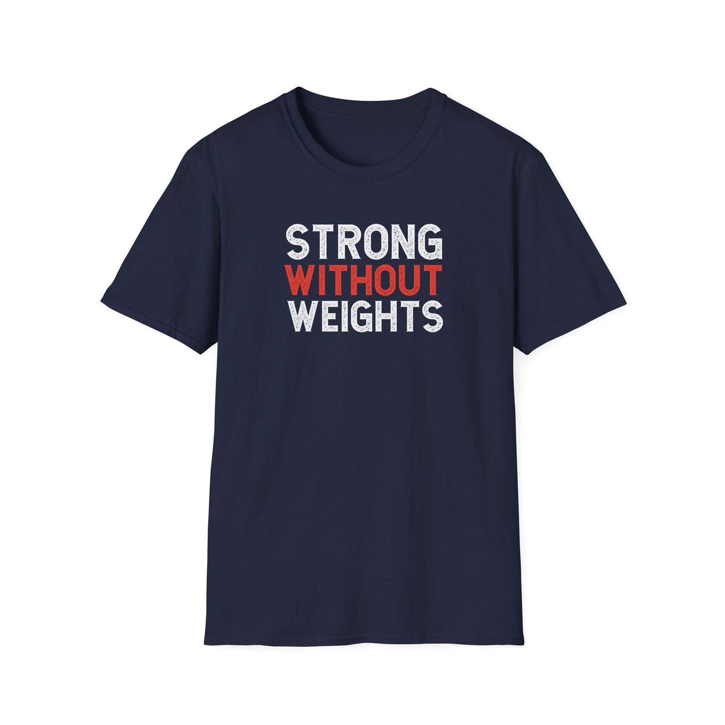 Strong Without Weights  T-Shirts