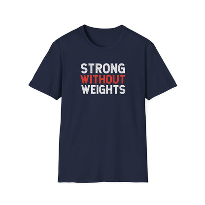 Strong Without Weights  T-Shirts