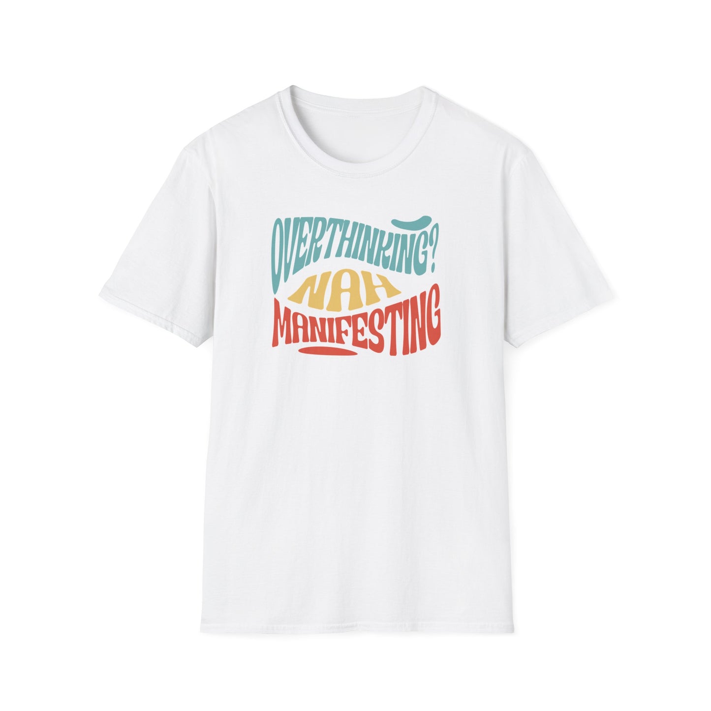 Overthinking? Nah Manifesting T-Shirt