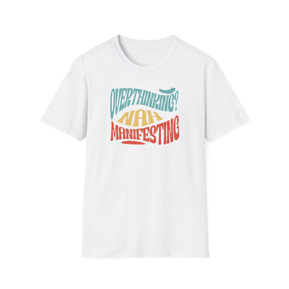 Overthinking? Nah Manifesting T-Shirt