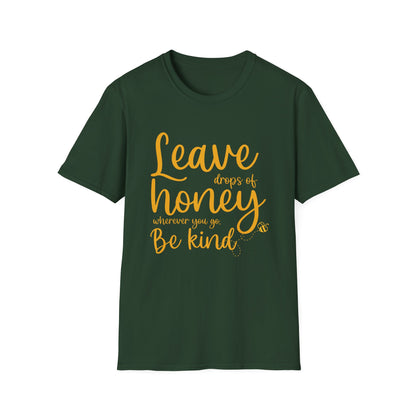 Leave Drops of Honey.  Be Kind. T-Shirt