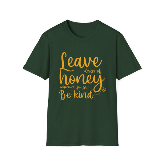 Leave Drops of Honey.  Be Kind. T-Shirt