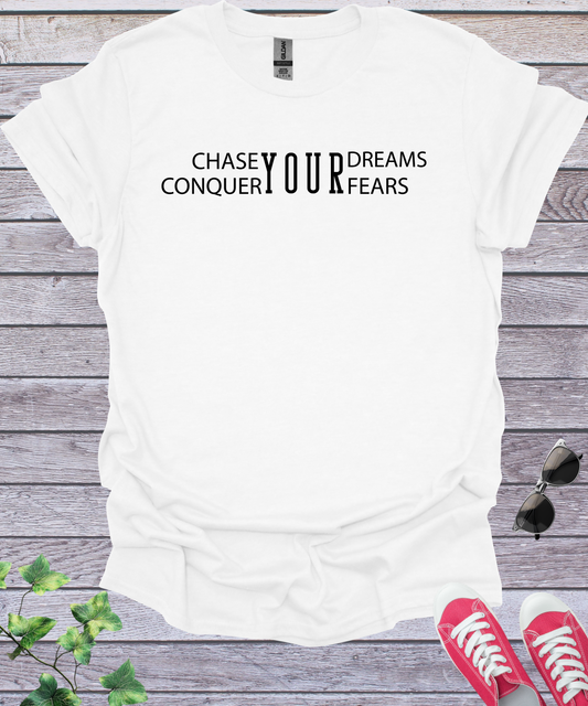 Chase Your Dreams, Conquer Your Fears  T-Shirt