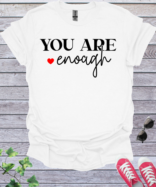 You Are Enough T-Shirt