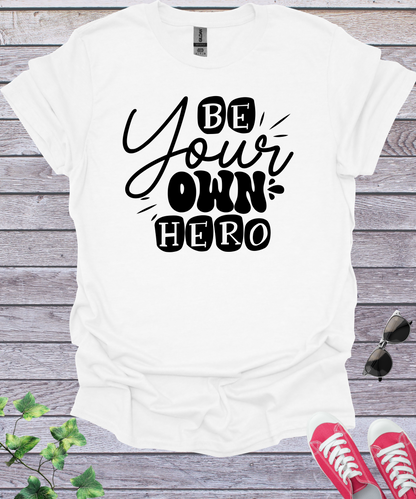 Be Your Own Hero T-Shirt
