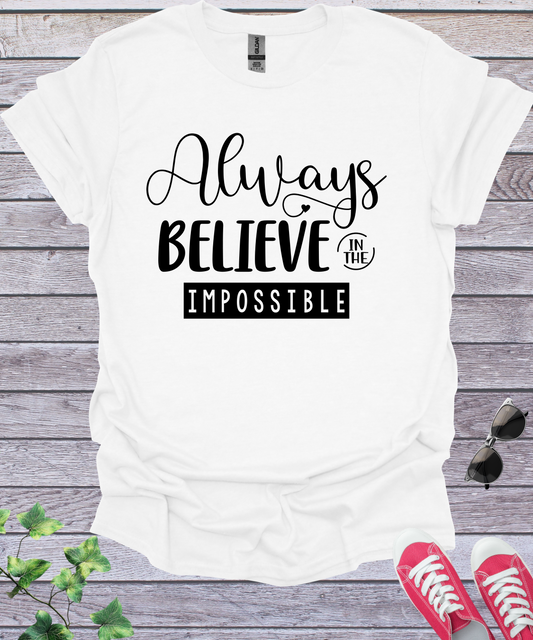 Always Believe in the Impossible T-Shirt