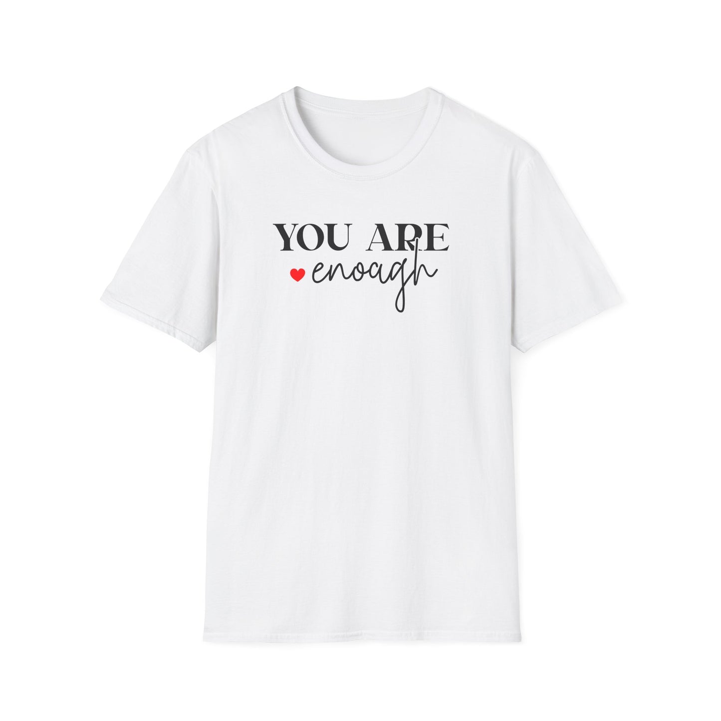 You Are Enough T-Shirt