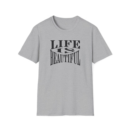 Life is Beautiful T-Shirt