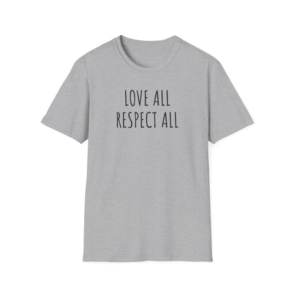 Love All Respect All Tee, Softstyle T-Shirt with Inspirational Quote,  Casual Wear, Gift for Friends, Positive Vibes Shirt