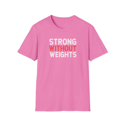 Strong Without Weights  T-Shirts