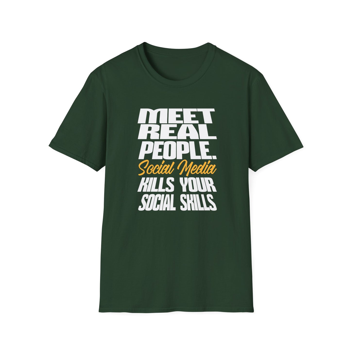 Meet Real People Social Media Kills Your Social Skills T-Shirt
