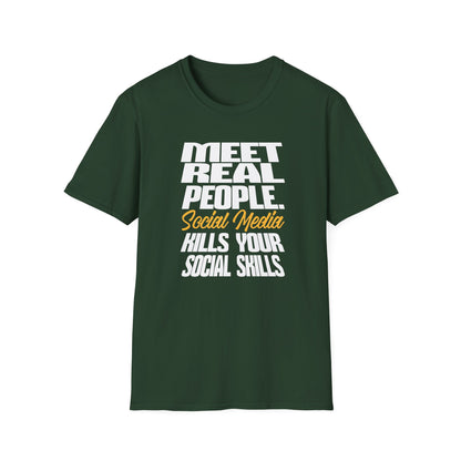 Meet Real People Social Media Kills Your Social Skills T-Shirt