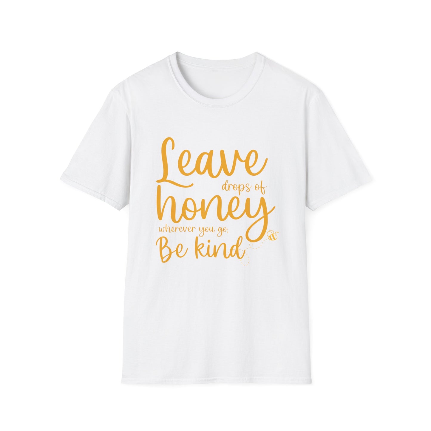 Leave Drops of Honey.  Be Kind. T-Shirt