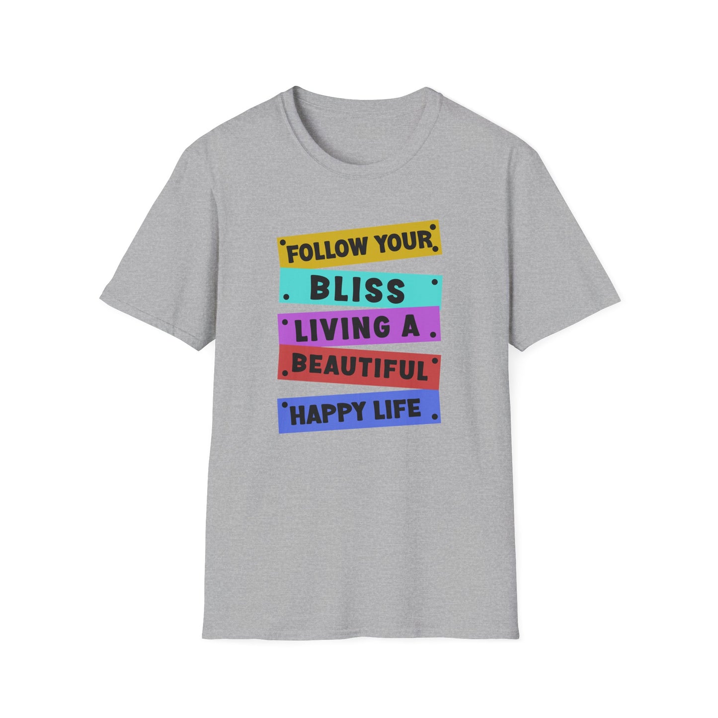 Follow your Bliss Living a Beautiful Happy Life T-Shirt