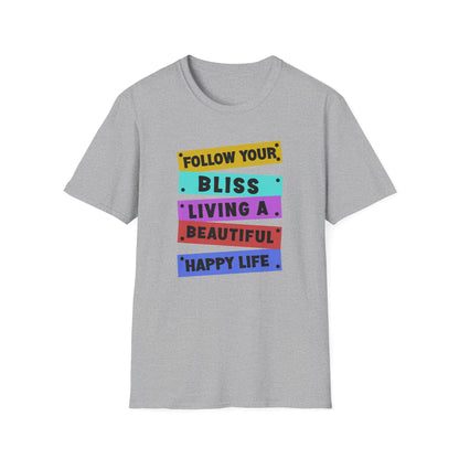 Follow your Bliss Living a Beautiful Happy Life T-Shirt