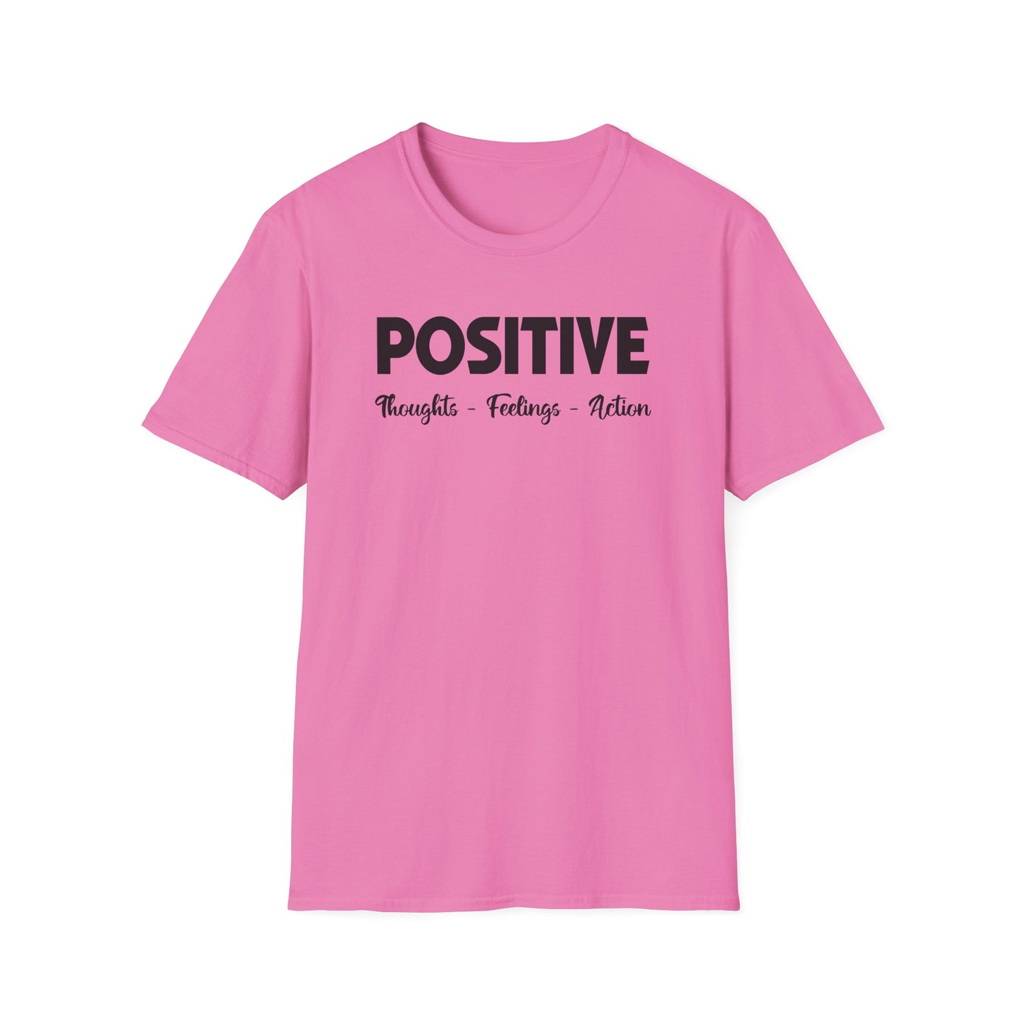 Positive - Thoughts Feelings Action T-Shirt