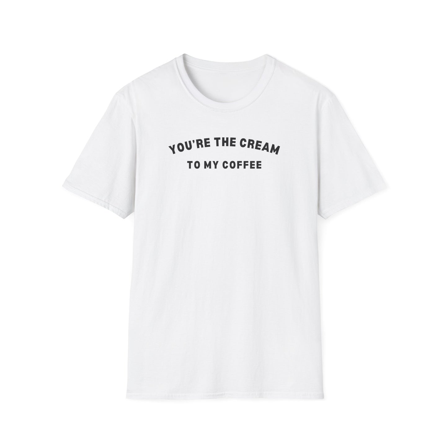 You're the Cream to my Coffee T-Shirt