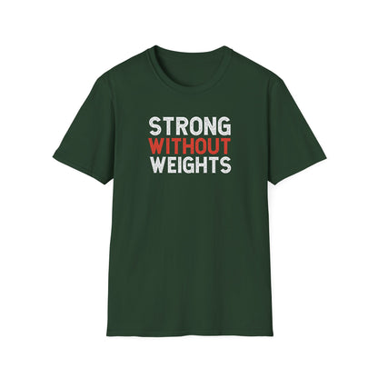 Strong Without Weights  T-Shirts