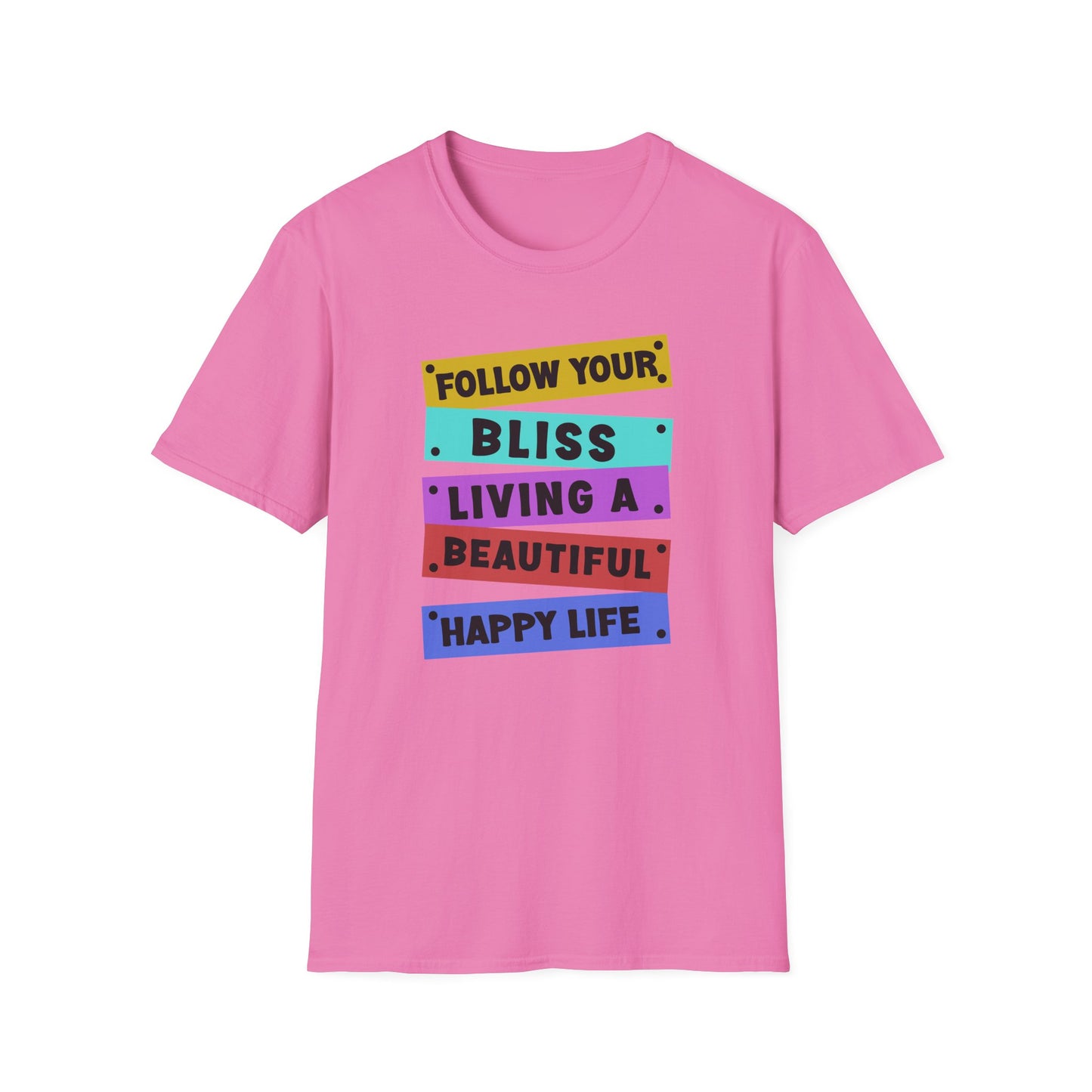 Follow your Bliss Living a Beautiful Happy Life T-Shirt