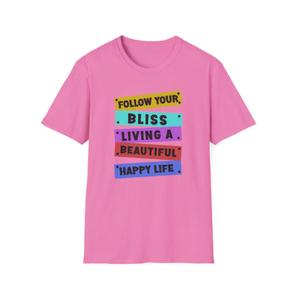 Follow your Bliss Living a Beautiful Happy Life T-Shirt