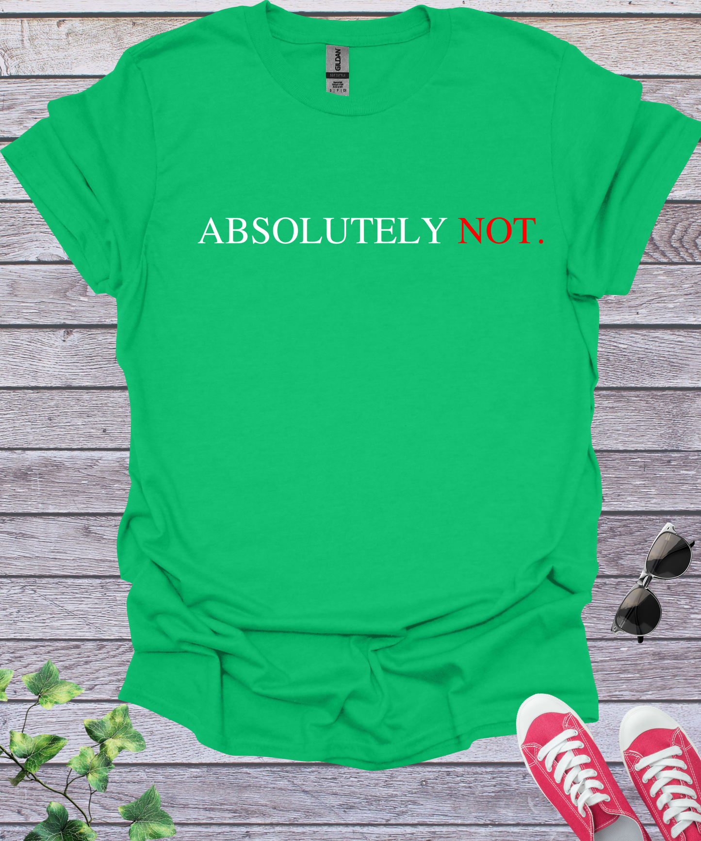 Absolutely Not   T-Shirt